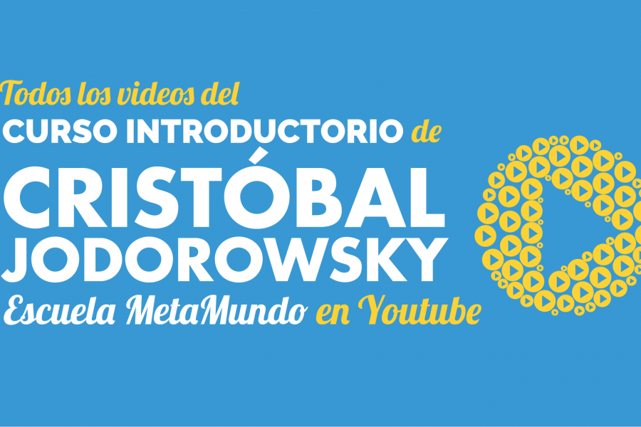 Curso Introductorio de la Escuela MetaMundo de Cristóbal Jodorowsky en Youtube