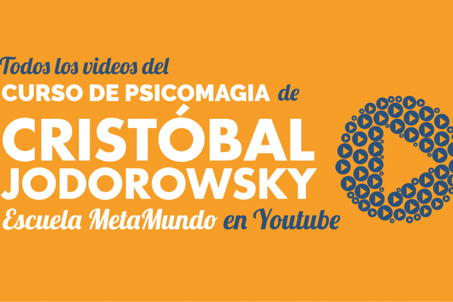 Curso de Psicomagia Escuela MetaMundo de Cristóbal Jodorowsky en Youtube