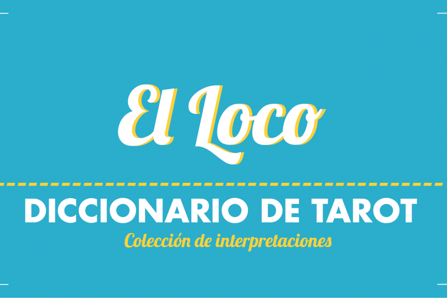 Diccionario de Tarot – El Loco