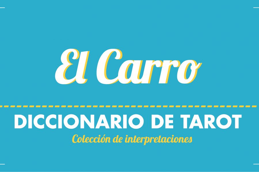 Diccionario de Tarot – El Carro