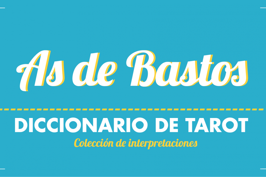 Diccionario de Tarot – As de Bastos