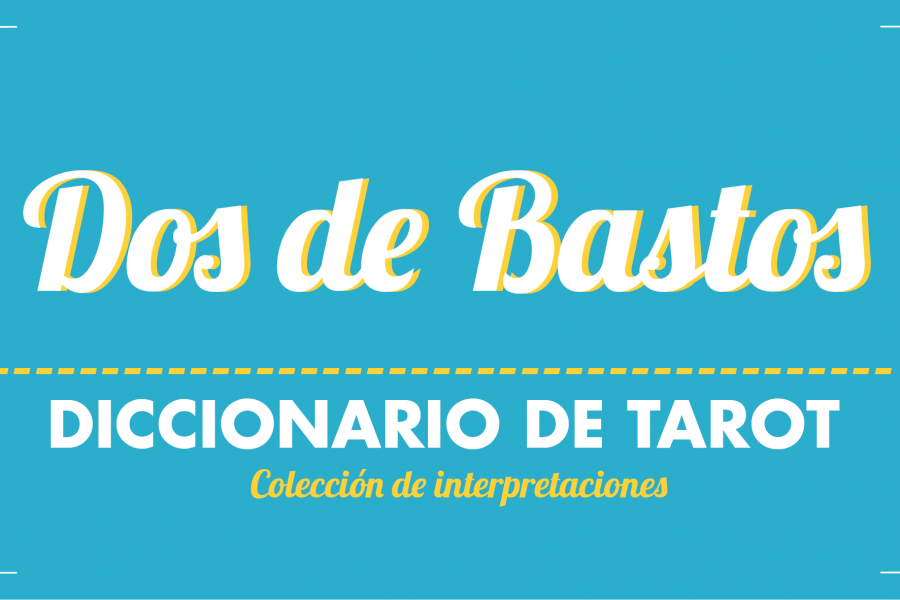 Diccionario de Tarot – Dos de Bastos