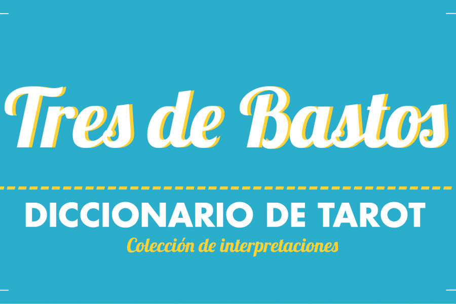 Diccionario de Tarot – Tres de Bastos