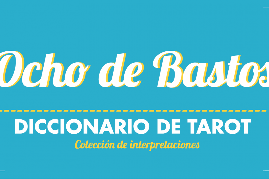 Diccionario de Tarot – Ocho de Bastos