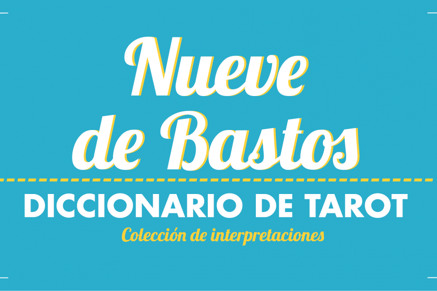 Diccionario de Tarot – Nueve de Bastos