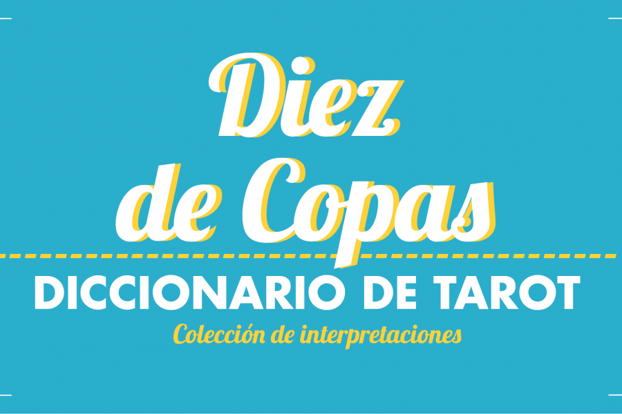 Diccionario de Tarot – Diez de Copas