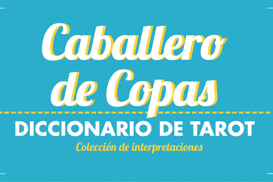 Diccionario de Tarot  – Caballero de Copas