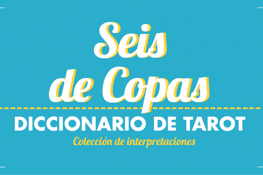 Diccionario de Tarot – Seis de Copas