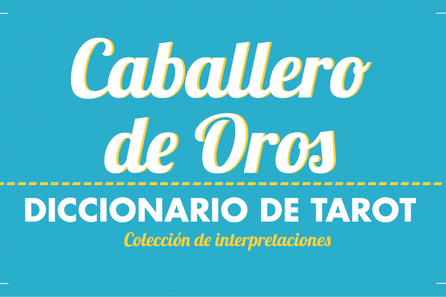 Diccionario de Tarot – Caballero de Oros