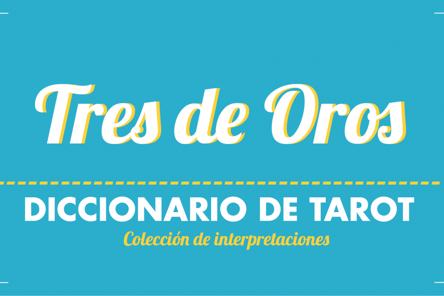 Diccionario de Tarot – Tres de Oros