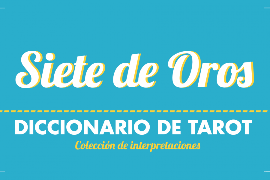 Diccionario de Tarot – Siete de Oros